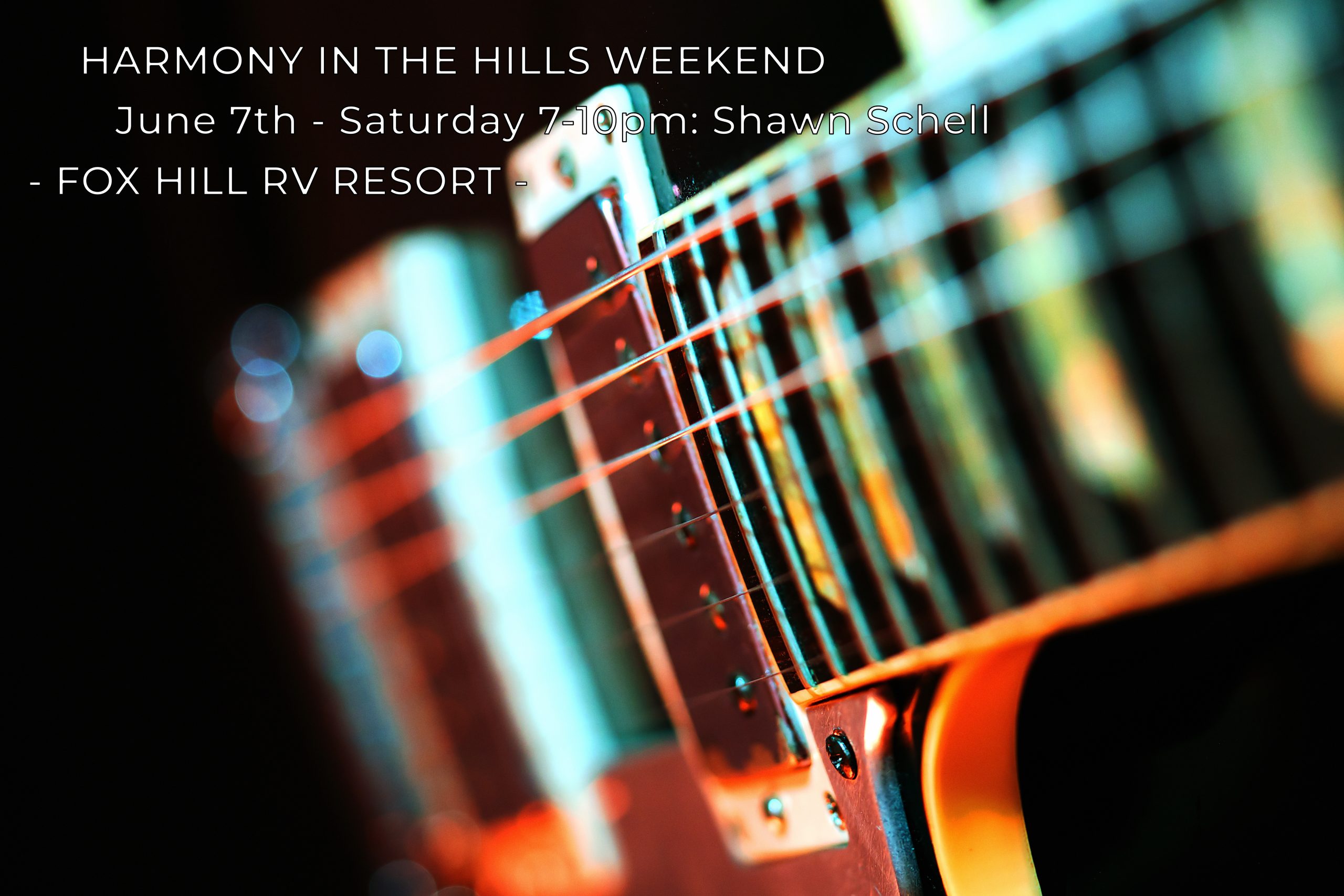HARMONY IN THE HILLS WEEKEND AT FOX HILL RV RESORT! & National Moonshine Week---- Live Music: Shawn Schell ---- JUNE 5TH - 8TH